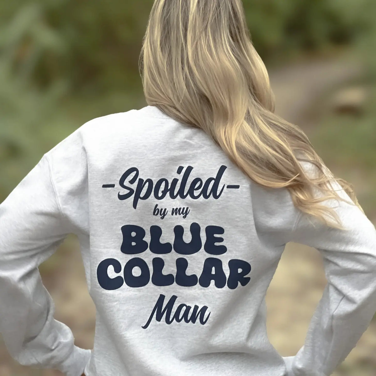 Spoiled By My Blue Collar Man Sweatshirt - Classic Unisex Crewneck Baggy Fit Comfort Soft Menswear Day Comfortable Quality Long Pullover Sweaters Cotton Casual